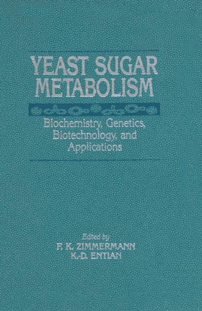 Karl-Dieter Entian, Friedrich K. Zimmermann - Yeast Sugar Metabolism, E-bok