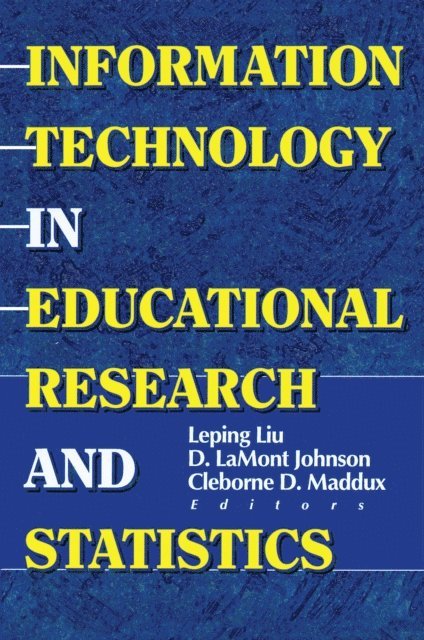 Leping Liu, Cleborne D Maddux, D Lamont Johnson - Information Technology in Educational Research and Statistics, E-bok