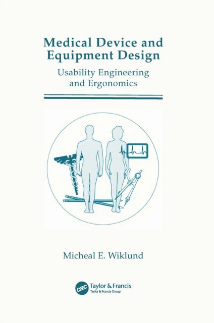 Michael E. Wiklund - Medical Device and Equipment Design, E-bok