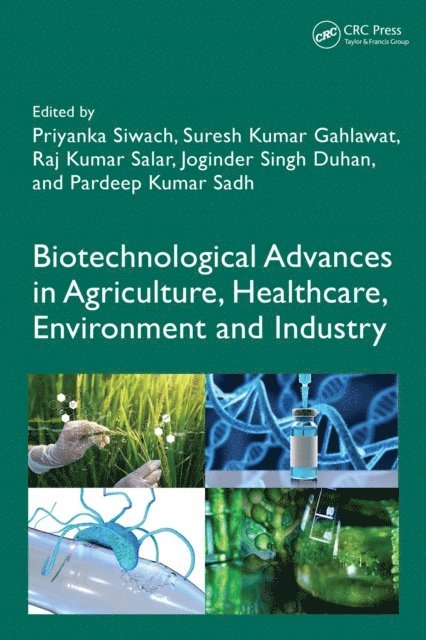Pardeep Kumar Sadh, Joginder Singh Duhan, Raj Kumar Salar, Suresh Kumar Gahlawat, Priyanka Siwach - Biotechnological Advances in Agriculture, Healthcare, Environment and Industry, E-bok