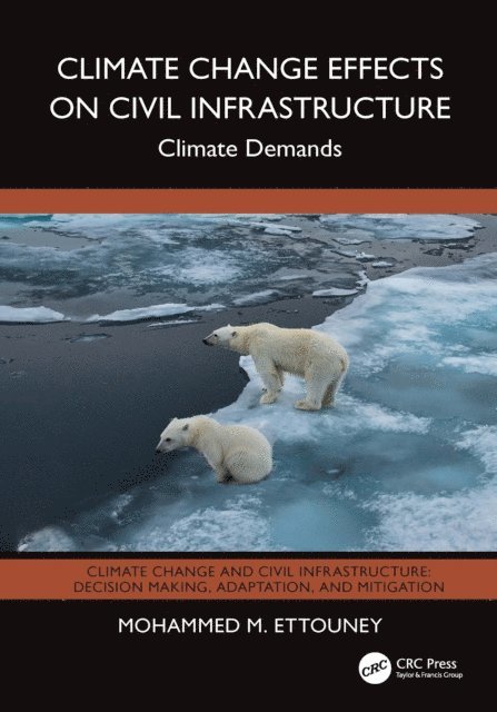 Mohammed M. Ettouney - Climate Change Effects on Civil Infrastructure, E-bok
