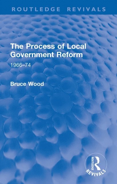 Bruce Wood - Process of Local Government Reform, E-bok