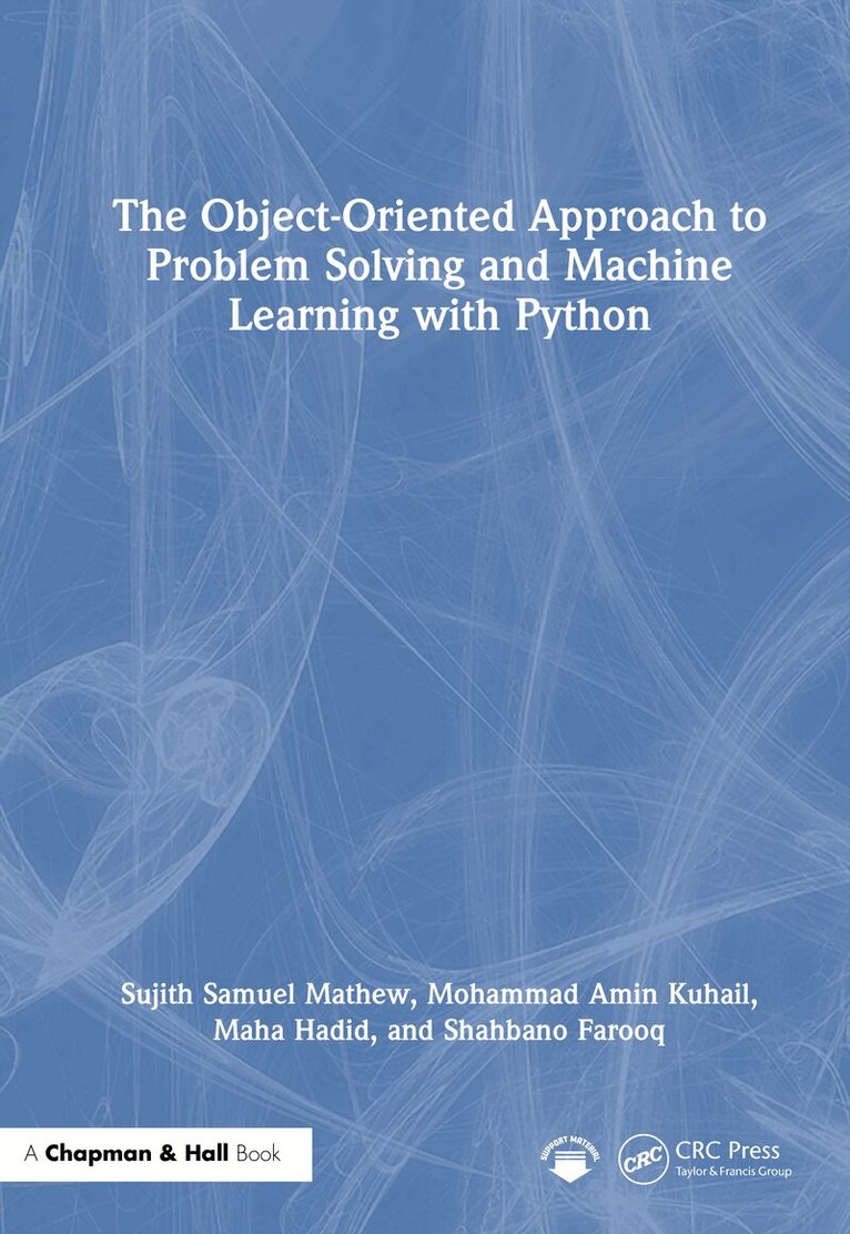 Sujith Samuel Mathew, Mohammad Amin Kuhail, Maha Hadid, Shahbano Farooq - Object-Oriented Approach to Problem Solving and Machine Learning with Python, E-bok