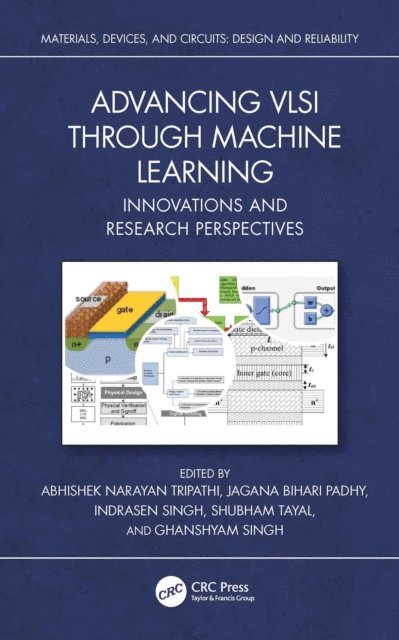 Ghanshyam Singh, Shubham Tayal, Indrasen Singh, Jagana Bihari Padhy, Abhishek Narayan Tripathi - Advancing VLSI through Machine Learning, E-bok