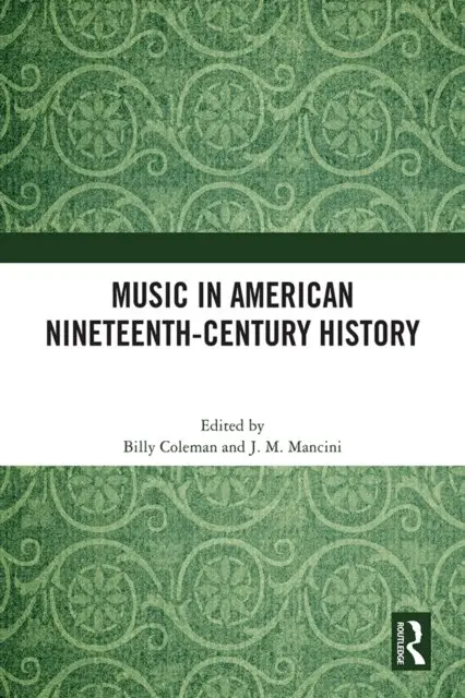 J. M. Mancini, Billy Coleman - Music in American Nineteenth-Century History, E-bok. Tillgänglighet: Lägg i varukorg