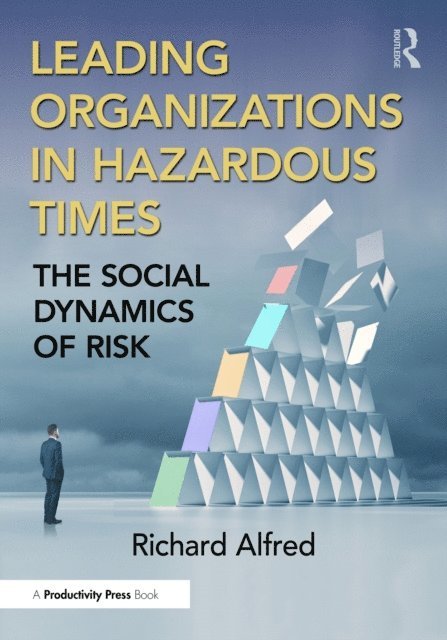 Richard Alfred - Leading Organizations in Hazardous Times, E-bok