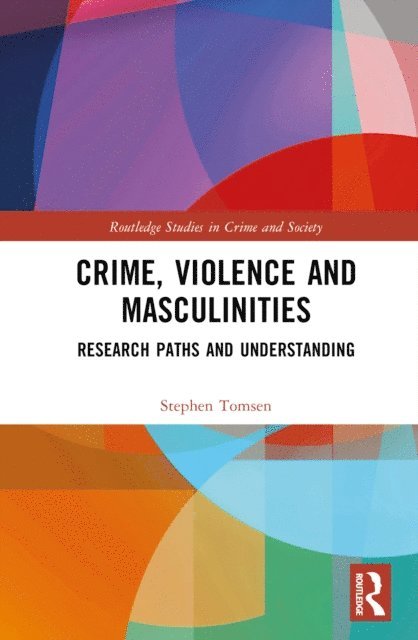 Stephen Tomsen - Crime, Violence and Masculinities, E-bok