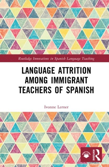 Ivonne Lerner - Language Attrition among Immigrant Teachers of Spanish, E-bok