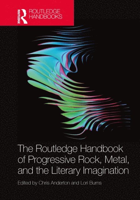 Lori Burns, Chris Anderton - Routledge Handbook of Progressive Rock, Metal, and the Literary Imagination, E-bok