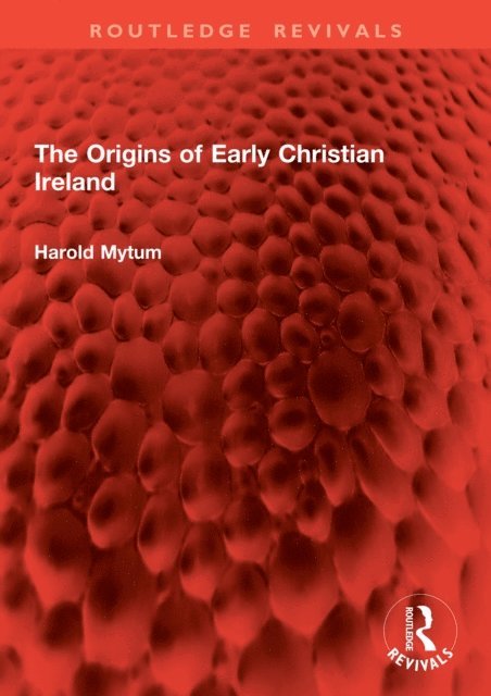 Harold Mytum - Origins of Early Christian Ireland, E-bok