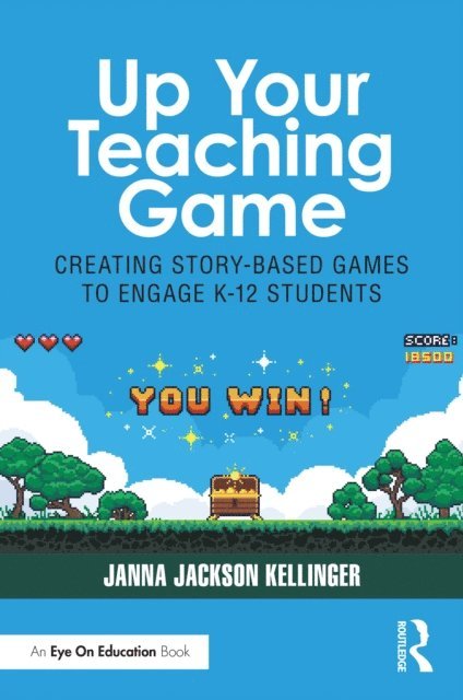 Janna Jackson Kellinger - Up Your Teaching Game, E-bok