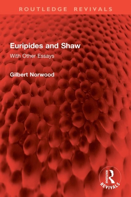 Gilbert Norwood - Euripides and Shaw, E-bok