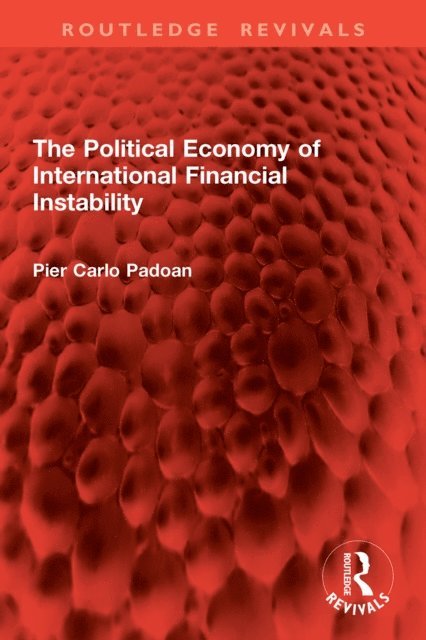 Pier Carlo Padoan - Political Economy of International Financial Instability, E-bok