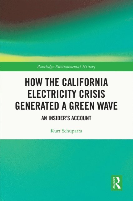 Kurt Schuparra - How the California Electricity Crisis Generated a Green Wave, E-bok