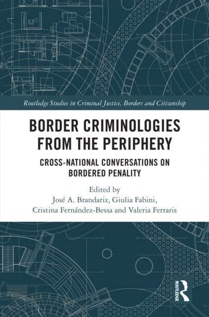 Valeria Ferraris, Cristina Fernandez-Bessa, Giulia Fabini, Jose A. Brandariz - Border Criminologies from the Periphery, E-bok