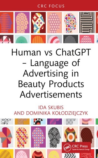 Dominika Kolodziejczyk, Ida Skubis - Human vs ChatGPT - Language of Advertising in Beauty Products Advertisements, E-bok