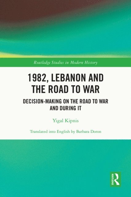 Yigal Kipnis - 1982, Lebanon and the Road to War, E-bok