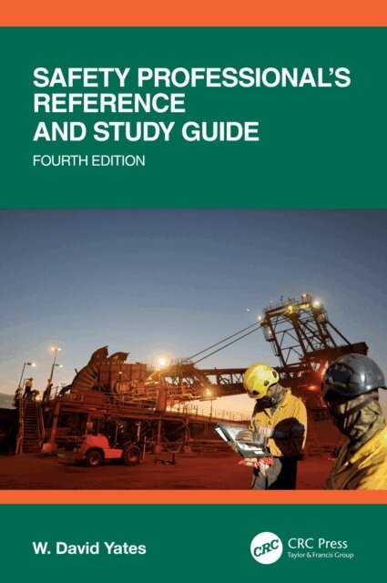W. David Yates - Safety Professional's Reference and Study Guide, Fourth Edition, E-bok