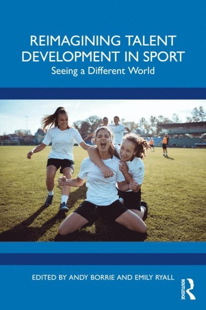 Emily Ryall, Andy Borrie - Reimagining Talent Development in Sport, E-bok