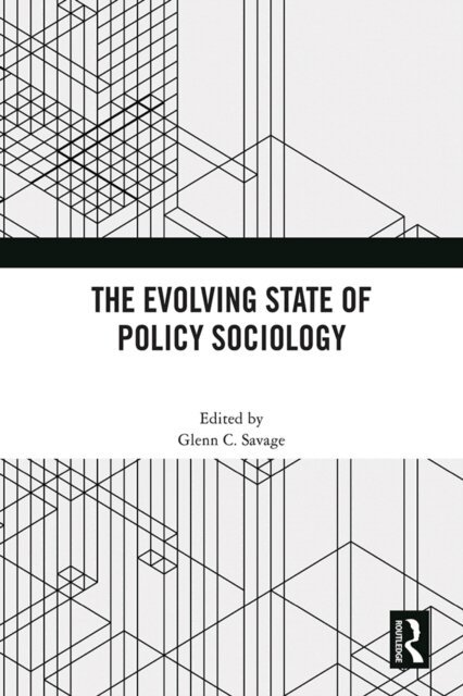 Glenn C. Savage - Evolving State of Policy Sociology, E-bok. Tillgänglighet: Lägg i varukorg
