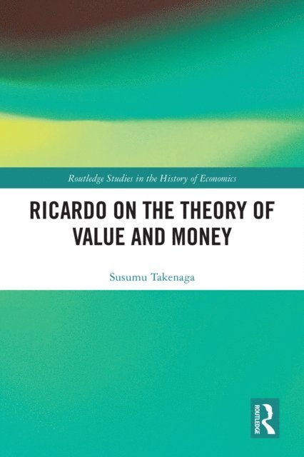Susumu Takenaga - Ricardo on the Theory of Value and Money, E-bok
