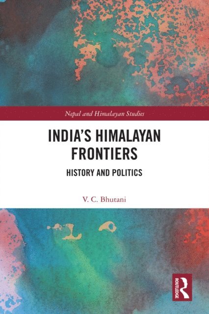 Viney C. Bhutani - Indiaa  s Himalayan Frontiers, E-bok