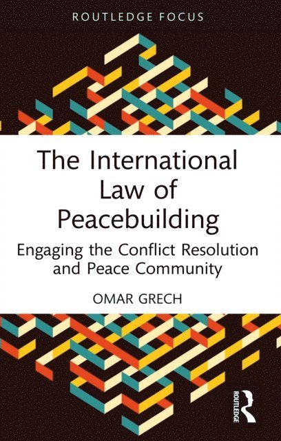 Omar Grech - International Law of Peacebuilding, E-bok