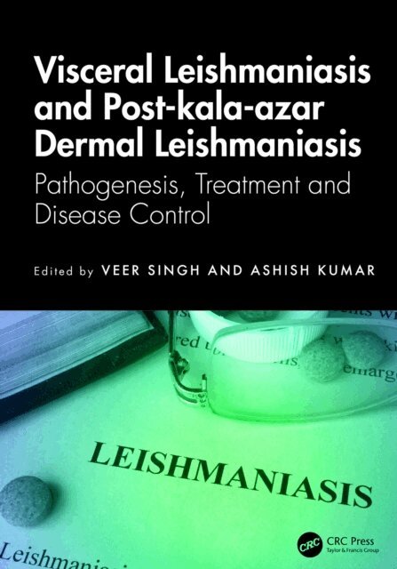 Ashish Kumar, Veer Singh - Visceral Leishmaniasis and Post-kala-azar Dermal Leishmaniasis, E-bok