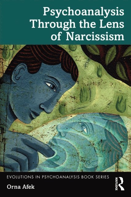 Orna Afek - Psychoanalysis Through the Lens of Narcissism, E-bok
