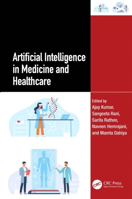 Mamta Dahiya, Naveen Hemrajani, Sarita Rathee, Sangeeta Rani, Ajay Kumar - Artificial Intelligence in Medicine and Healthcare, E-bok