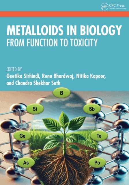 Chandra Shekhar Seth, Nitika Kapoor, Renu Bhardwaj, Geetika Sirhindi - Metalloids in Biology, E-bok
