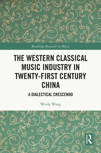 Weida Wang - Western Classical Music Industry in Twenty-First Century China, E-bok