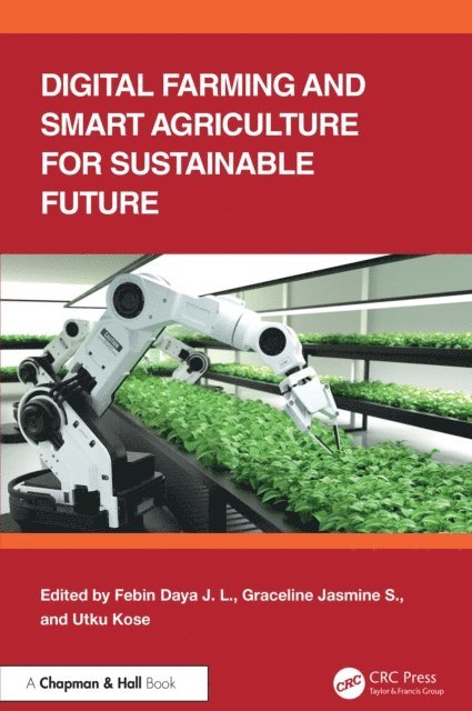 Utku Kose, S. Graceline Jasmine, Febin Daya J. L - Digital Farming and Smart Agriculture for Sustainable Future, E-bok