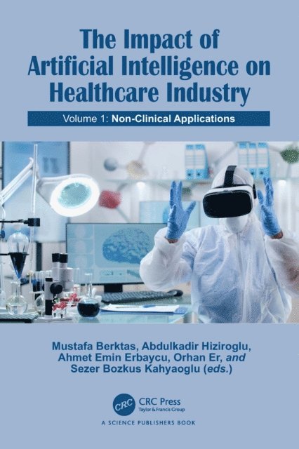 Sezer Bozkus Kahyaoglu, Orhan Er, Ahmet Emin Erbaycu, Abdulkadir Hiziroglu, Mustafa Berktas - Impact of Artificial Intelligence on Healthcare Industry, E-bok
