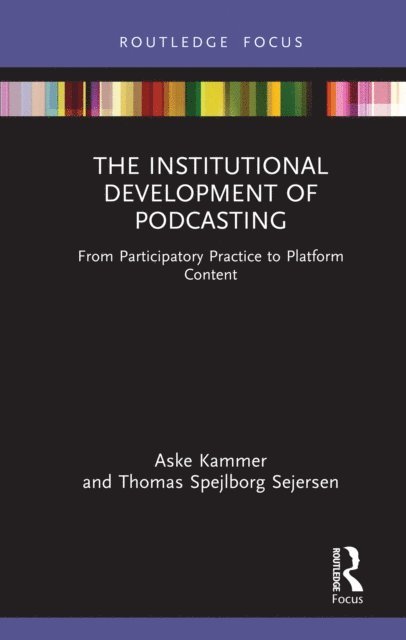 Thomas Spejlborg Sejersen, Aske Kammer - Institutional Development of Podcasting, E-bok. Tillgänglighet: Lägg i varukorg