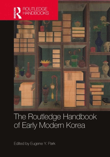 Eugene Y Park - Routledge Handbook of Early Modern Korea, E-bok