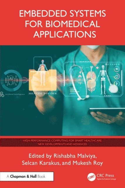 Mukesh Roy, Selcan Karakus, Rishabha Malviya - Embedded Systems for Biomedical Applications, E-bok