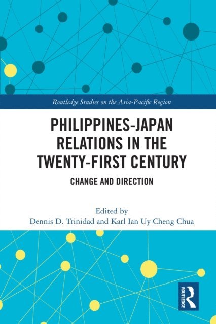 Karl Ian Uy Cheng Chua, Dennis D. Trinidad - Philippines-Japan Relations in the Twenty-First Century, E-bok