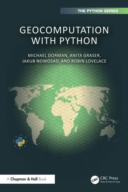 Robin Lovelace, Jakub Nowosad, Anita Graser, Michael Dorman - Geocomputation with Python, E-bok