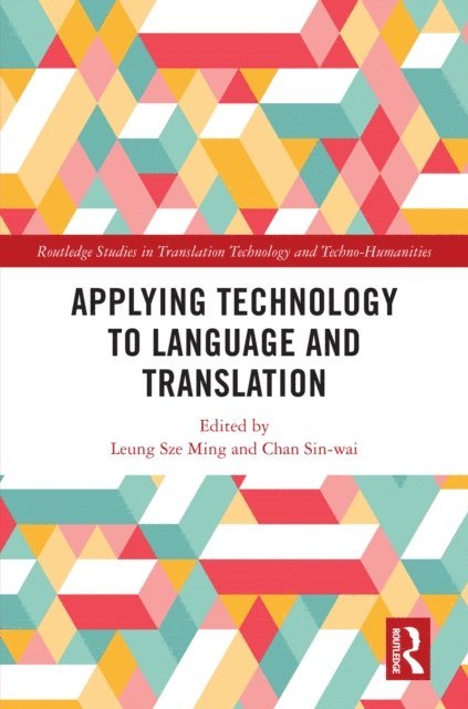 Chan Sin-wai, Leung Sze Ming - Applying Technology to Language and Translation, E-bok