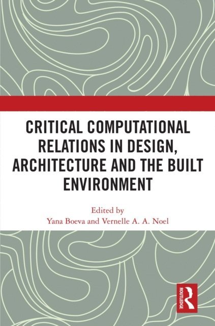 Vernelle A. A. Noel, Yana Boeva - Critical Computational Relations in Design, Architecture and the Built Environment, E-bok