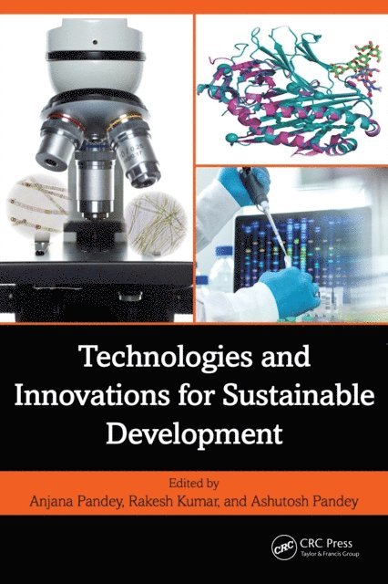 Ashutosh Pandey, Rakesh Kumar, Anjana Pandey - Technologies and Innovations for Sustainable Development, E-bok