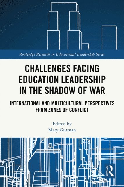 Mary Gutman - Challenges facing Education Leadership in the Shadow of War, E-bok