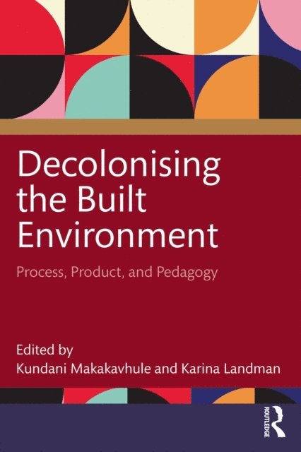 Karina Landman, Kundani Makakavhule - Decolonising the Built Environment, E-bok
