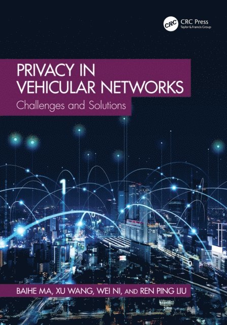 Ren Ping Liu, Wei Ni, Xu Wang, Baihe Ma - Privacy in Vehicular Networks, E-bok