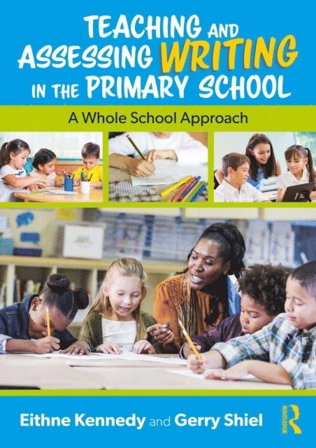 Gerry Shiel, Eithne Kennedy - Teaching and Assessing Writing in the Primary School, E-bok