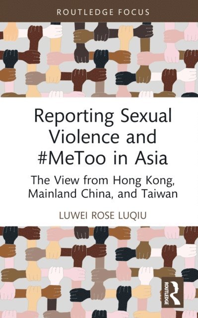 Luwei Rose Luqiu - Reporting Sexual Violence and #MeToo in Asia, E-bok