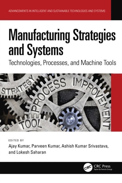 Lokesh Saharan, Ashish Kumar Srivastava, Parveen Kumar, Ajay Kumar - Manufacturing Strategies and Systems, E-bok