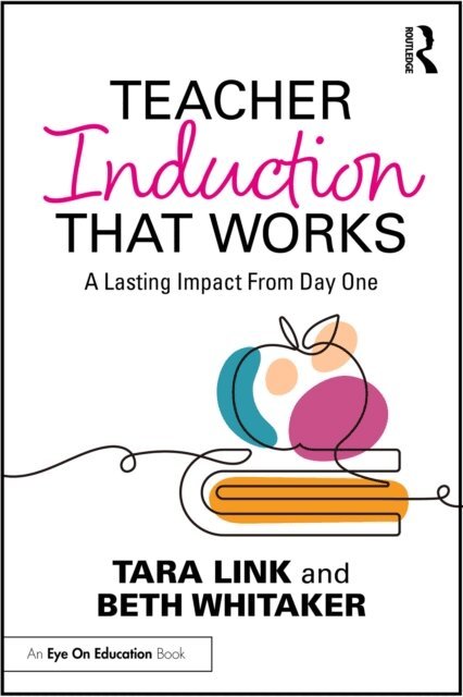Beth Whitaker, Tara Link - Teacher Induction That Works, E-bok