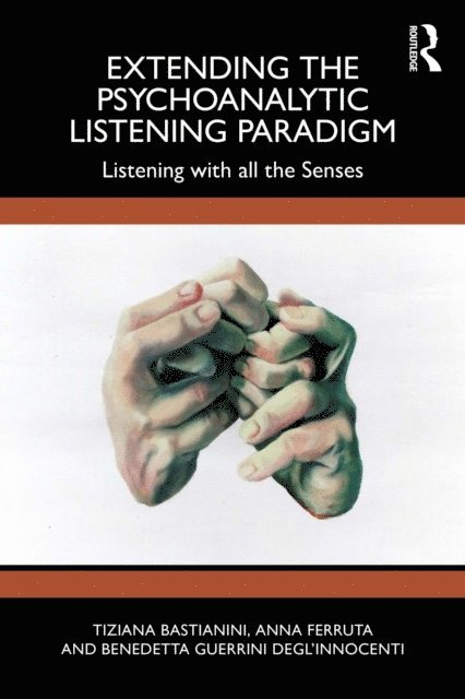 Benedetta Guerrini Degla€™Innocenti, Anna Ferruta, Tiziana Bastianini - Extending the Psychoanalytic Listening Paradigm, E-bok